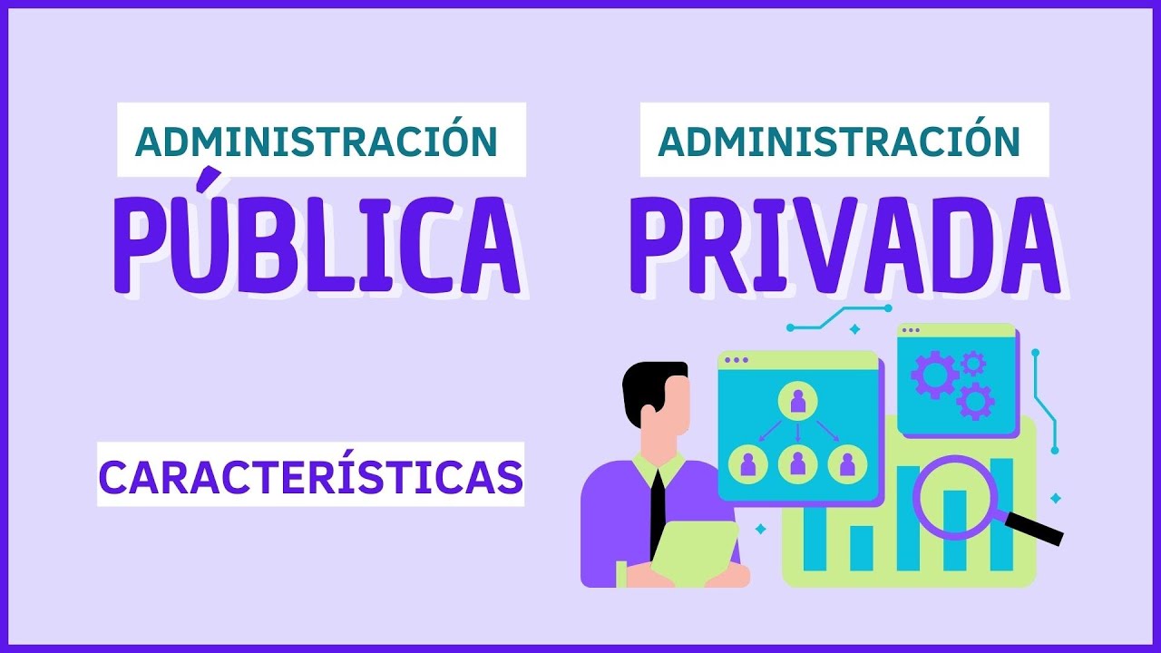 ¿Qué Es La Administración Pública Y Privada? Características Y ...