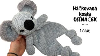 Háčkovaný usínáček TUTORIÁL/muchláček/uspavač/koala na mazlení/háčkování pro miminka/1.část