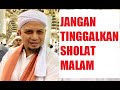 Ust Arifin ilham ^Jangan Tinggalkan Sholat Malam ^