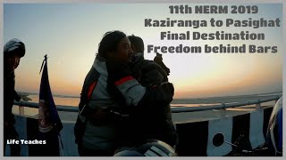 11th NERM 2019,Kaziranga to Pasighat, Final Destination, Freedom behind Bars, Life Teaches