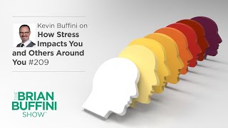 How Stress Impacts You and Those Around You with Kevin Buffini #209