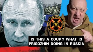 Is this a coup? What is Prigozhin doing in Russia?
