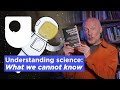 Understanding science: What we cannot know (Free Course Trailer)