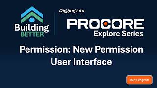 Procore Explore: New Permission User Interface