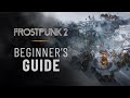 Frostpunk 2 | Beginner's Guide