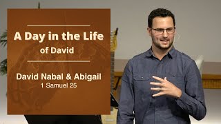 A Day in the Life: David, Nabal & Abigail || 1 Samuel 25