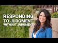 How to Respond to a Judgmental Friend – Without Judgment