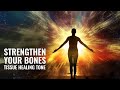 285 Hz Frequency: Bone Healing Meditation, Strengthen Bones & Spines