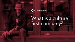 What is a culture first company and why does it matter