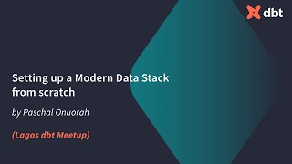 Setting up a Modern Data Stack from scratch (Paschal Onuorah)