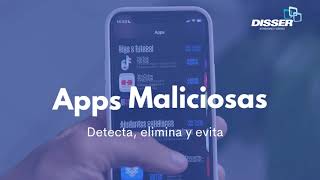 Apps Maliciosas: Detecta, Elimina y Evita