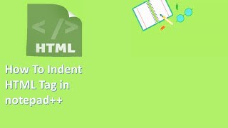 How to Indent HTML Tag in Notepad++||step by step