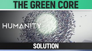 Humanity - The Green Core - Solution
