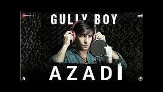 Azadi Ranveer Singh Full HD Video Song Gully Boy Divine Alia Bhatt