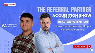 The Referral Partner Acquisition Show - Realtor Retention