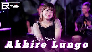 Esa Risty - Akhire Lungo (Official Live Music) Ajure roso iki ngerti kowe lungo