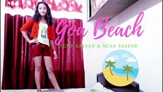 Goa Wale Beach Pe | Dance | Tony Kakkar | Neha Kakkar | Goa Beach | Deepti's Dance World