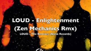 LOUD - Enlightenment (Zen Mechanics Remix)