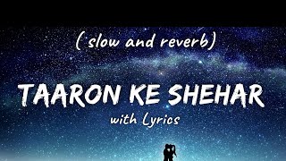 Taaron ke shehar ma ( Slowed and reverb ) Lyrics | Neha Kakkar x Jubin Nautiyal | lofi song
