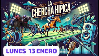 LA CHERCHA HIPICA LUNES 13 DE ENERO HIPODROMO V CENTENARIO