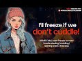 [F4M] Flirty best friend needs you to cuddle her for warmth [friends to lovers] [sharing a tent]