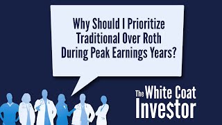 Why Should I Prioritize Traditional Over Roth Contributions During Peak Earnings Years? YQA 241-2