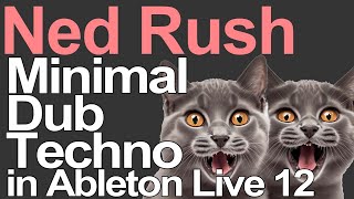 Ableton Live Tutorial - Minimal Dub Techno = Ned Rush