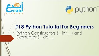 #18 Python Tutorial for Beginners: Python constructor(__init__) and destructor (__del__)