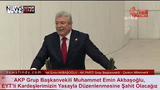 AKP Grup Başkanvekili Muhammet Emin Akbaşoğlu, EYT’li Kardeşlerimizin Yasayla Düzenlenmesine Şahit O