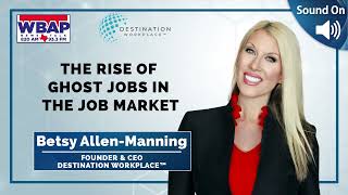 WBAP Interviews Betsy Allen-Manning, CEO of Destination Workplace™ About Ghost Jobs