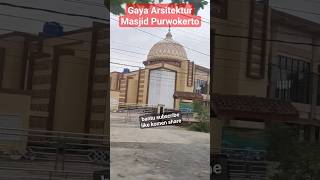 Rupanya begini rata-rata gaya arsitektur masjid di Purwokerto Banyumas #shorts #masjid #purwokerto