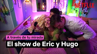 El SHOW de ERIC y HUGO Ep1 | A través de tu mirada | Netflix España