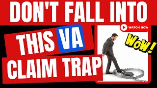 BEWARE OF THIS #VA #CLAIM TRAP!