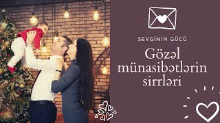 Gözəl münasibətlər necə qurulur? | Sevginin gücü