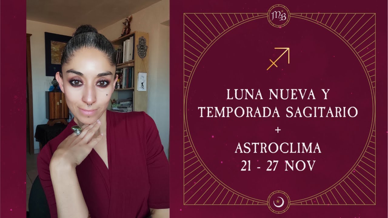 Luna Nueva En Sagitario | Astroclima 21 - 27 Noviembre - YouTube