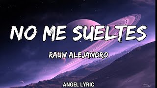 Rauw Alejandro - No Me Sueltes (LETRA)🎵