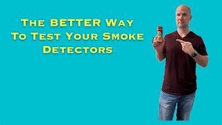 A Better Way To Test Smoke Detectors