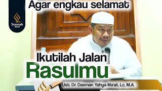 IKUTILAH JALAN RASULMU || Ust. Dr. Dasman Yahya Ma'ali, Lc, M.A.