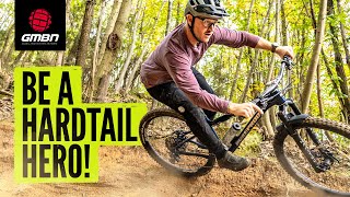 How To Push Your Hardtail Harder!