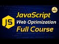 JavaScript Web Optimization Course | Web Optimization using JavaScript Tutorial