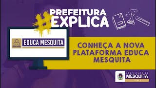 Prefeitura Explica #6 -  Educa Mesquita