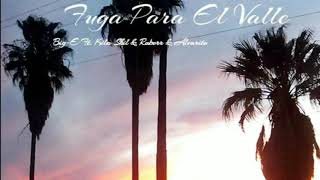 Big E Ft. Kila Skil \u0026 Roberr \u0026 Alvarito-Fuga Para El Valle (Estreno 2018)