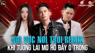 MASHUP NƠI VỰC NƠI TRỜI x ÔM SẦU - Khi Tương Lai Mơ Hồ Đầy Ô Trống - Lê Bảo Bình Remix Mới Nhất