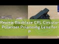 Review Baoblaze CPL Circular Polarizer Polarising Lens for Phone 37mm