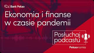 Pekaonomia, odc. 1. Ekonomia i finanse w czasie pandemii.