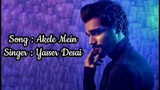 Akele Mein lyrics Song || Yasser Desai ||