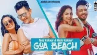 Goa Beach - Tony Kakkar & Neha Kakkar /Aditya Narayan/ Kat / Anshul Garg / latest Hindi song.