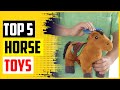 Top 5 Best Horse Toys In 2022