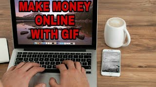 Make money online with GIF (Full presentation)