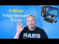 Five Ways to Stay Motivated To Code